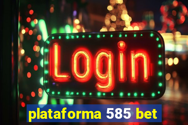 plataforma 585 bet